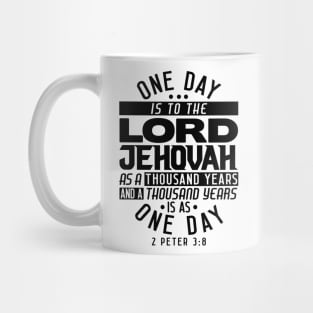 One Day Is To THE LORD JEHOVAH As A Thousand Years - 2 Peter 3:8 Mug